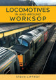 Book cover of: Locomotives In and Around Worksop. By: Steve Liptrot