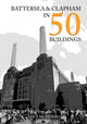 Book cover of: Battersea and Clapham in 50 Buildings