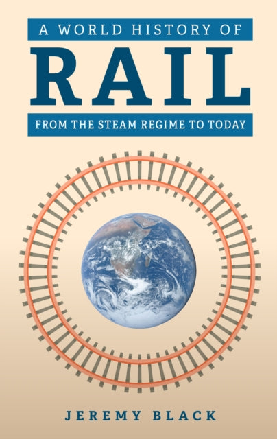 Book cover of: World History of Rail. By: Jeremy Black
