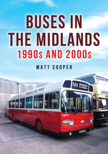 Book cover of: Buses in the Midlands: 1990s and 2000s. By: Matt Cooper