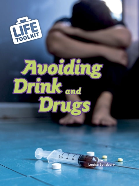 Book cover of: Avoiding Drink and Drugs. By: Louise Spilsbury