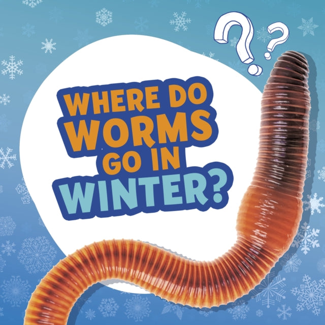 Book cover of: Where Do Worms Go in Winter?. By: Ellen Labrecque