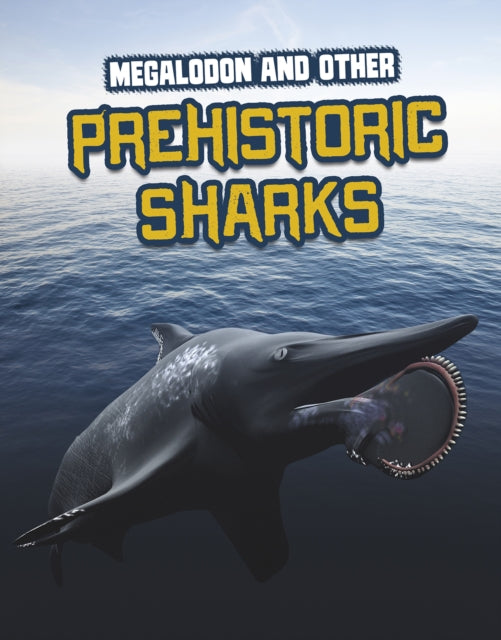 Book cover of: Megalodon and Other Prehistoric Sharks. By: Tammy Gagne