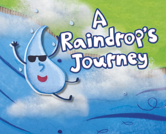 Book cover of: A Raindrop's Journey. By: Suzanne Slade