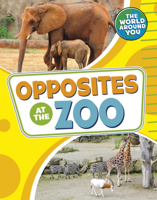 Book cover of: Opposites at the Zoo. By: Christianne Jones
