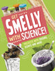 Book cover of: Get Smelly with Science!. By: Elsie Olson