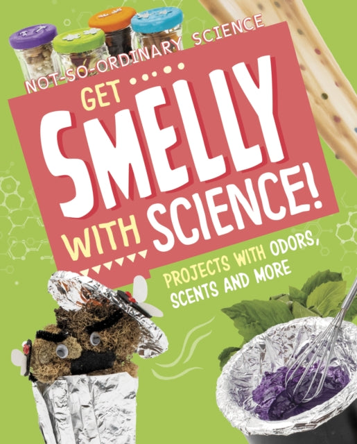 Book cover of: Get Smelly with Science!. By: Elsie Olson