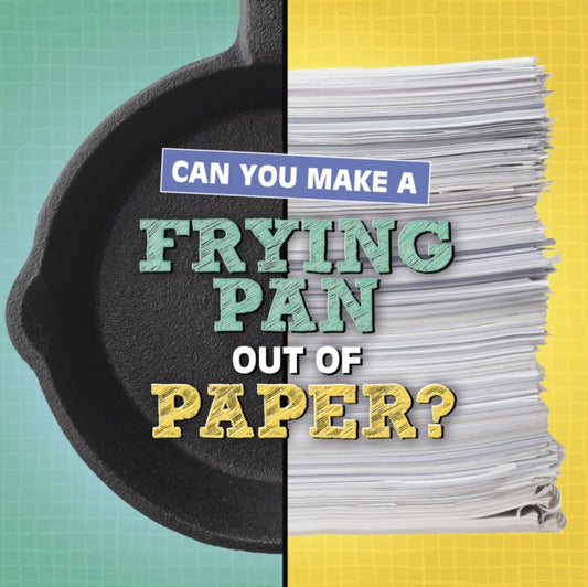 Book cover of: Can You Make a Frying Pan Out of Paper?. By: Michelle Hilderbrand