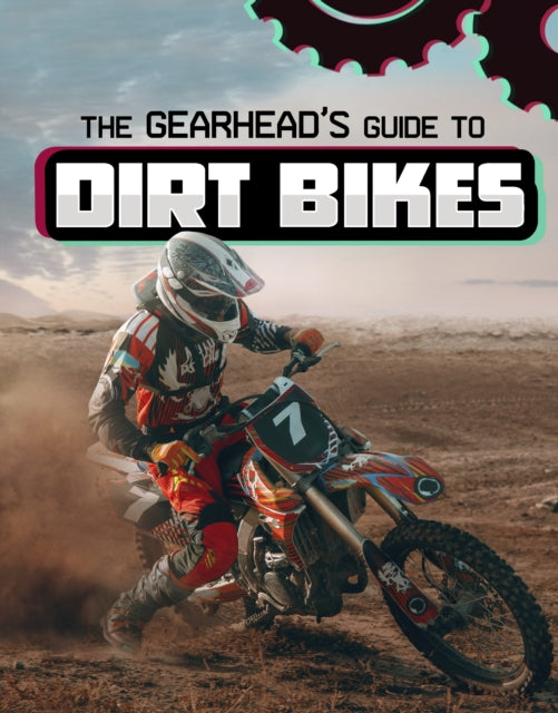 Book cover of: Gearhead's Guide to Dirt Bikes. By: Lisa J. Amstutz