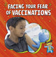 Book cover of: Facing Your Fear of Vaccinations. By: Heather E. Schwartz