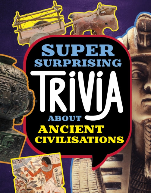 Book cover of: Super Surprising Trivia About Ancient Civilizations. By: Lisa M. Bolt Simons