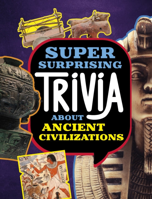 Book cover of: Super Surprising Trivia About Ancient Civilizations. By: Lisa M. Bolt Simons
