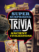Book cover of: Super Surprising Trivia About Ancient Civilizations. By: Lisa M. Bolt Simons