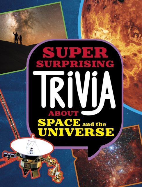 Super Surprising Trivia About Space and the Universe 9781398254374 Ailynn Collins