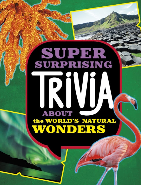 Book cover of: Super Surprising Trivia About the World's Natural Wonders. By: Ailynn Collins