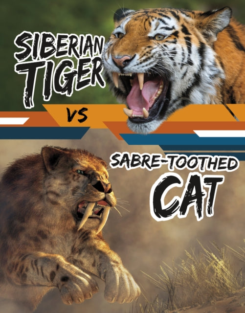 Book cover of: Siberian Tiger vs Sabre-Toothed Cat. By: Charles C. Hofer