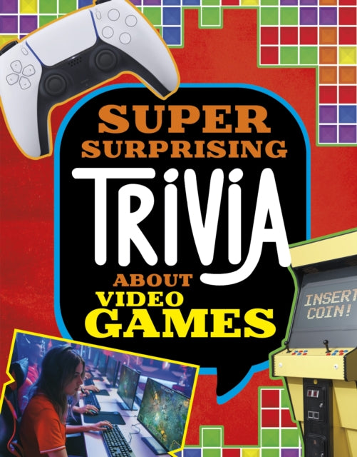 Book cover of: Super Surprising Trivia About Video Games. By: Mari Bolte