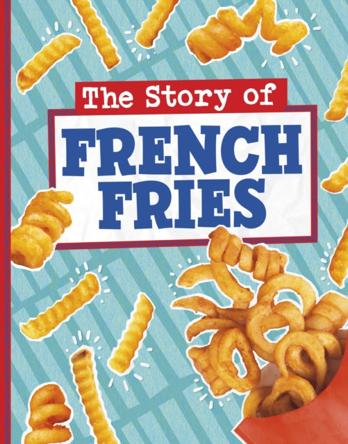 Book cover of: Story of French Fries. By: Gloria Koster