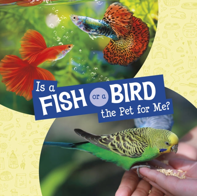 Book cover of: Is a Fish or a Bird the Pet for Me?. By: Jaclyn Jaycox