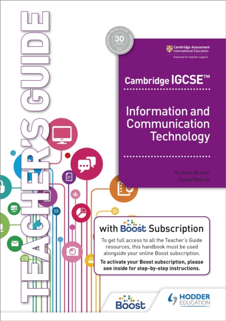 Book cover of: Cambridge IGCSE Information and Communication Technology Teacher's Guide with Boost Subscription. By: Graham Brown