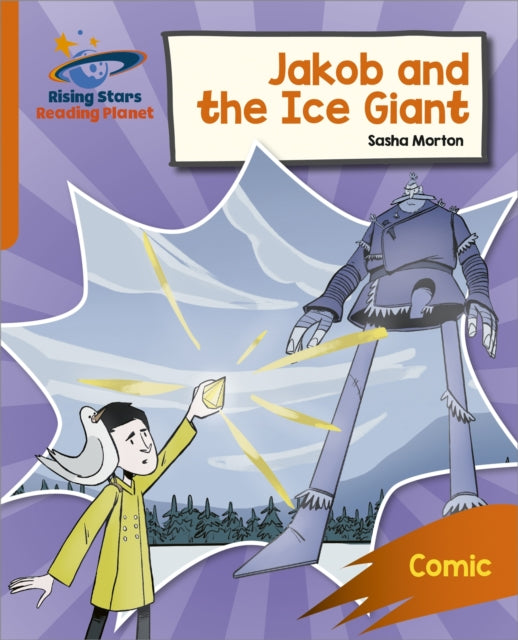 Book cover of: Reading Planet: Rocket Phonics – Target Practice – Jakob and the Ice Giant – Orange. By: Abigail Steel