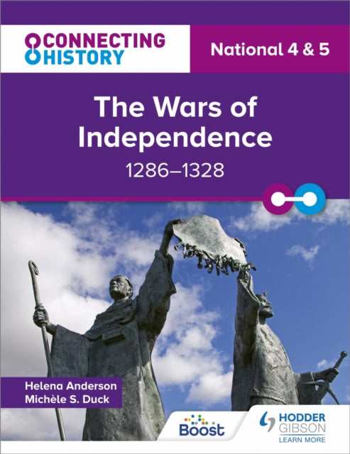 Connecting History: National 4 & 5 The Wars of Independence, 1286–1328 9781398345454 Michèle Sine Duck