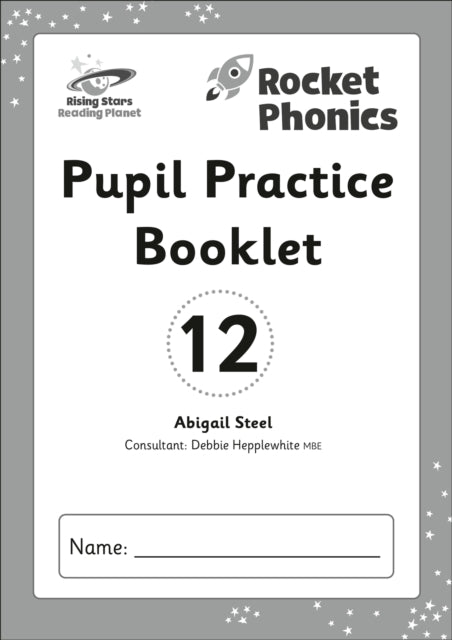 Book cover of: Reading Planet: Rocket Phonics - Pupil Practice Booklet 12. By: Abigail Steel