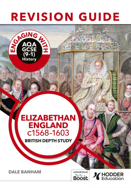 Book cover of: Engaging with AQA GCSE (9–1) History Revision Guide: Elizabethan England, c1568–1603. By: Dale Banham