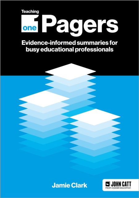 Teaching One-Pagers: Evidence-informed summaries for busy educational professionals 9781398388659 Jamie Clark