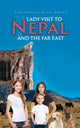 Book cover of: Lady Visit To Nepal And The Far East. By: Christopher Hayes-Brown