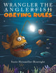 Book cover of: Wrangler the Anglerfish: Obeying Rules. By: Suzie Heinmiller-Boatright