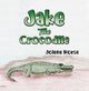 Book cover of: Jake the Crocodile. By: Jolene Morse