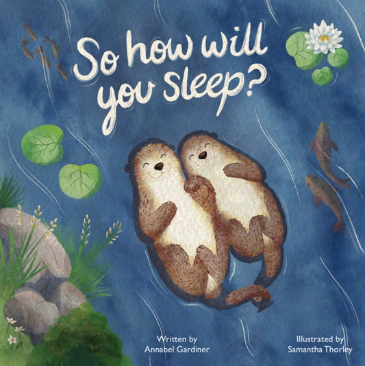 Book cover of: So How Will You Sleep?. By: Annabel Gardiner