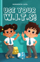 Book cover of: Use Your W.I.T.S!