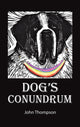 Book cover of: Dog's Conundrum. By: John Thompson