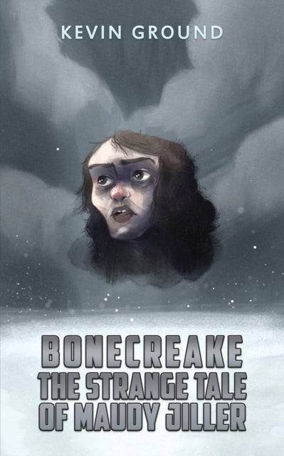 Book cover of: Bonecreake: The Strange Tale of Maudy Jiller. By: Kevin Ground