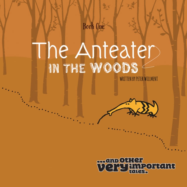 Book cover of: Anteater in the Woods. By: Peter Willment