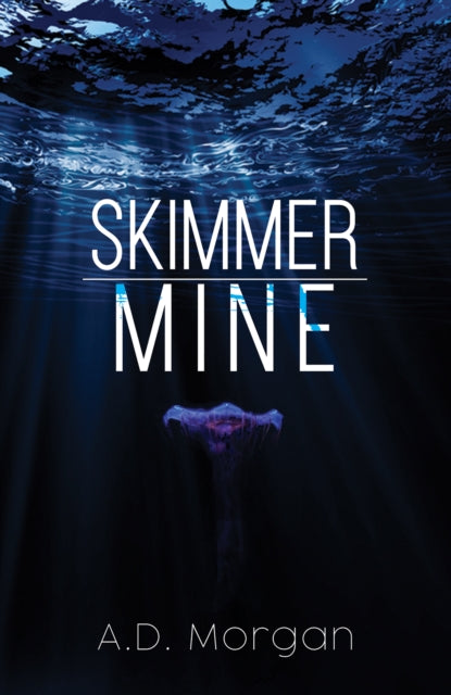Book cover of: Skimmer – Mine. By: A. D. Morgan