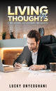 Book cover of: Living by Thoughts: Creating a Lasting Reality. By: Lucky Onyeoghani