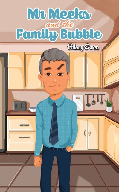 Book cover of: Mr Meeks and the Family Bubble. By: Hilary Ewen