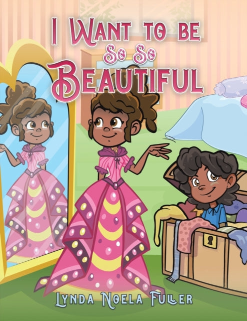 Book cover of: I Want to be So So Beautiful. By: Lynda Noela Fuller