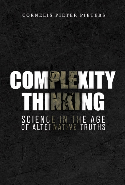Book cover of: Complexity Thinking: Science in the Age of Alternative Truths