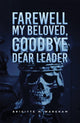 Book cover of: Farewell My Beloved, Goodbye Dear Leader