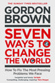 Book cover of: Seven Ways to Change the World. By: Gordon Brown