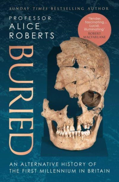 Buried, An alternative history of the first millennium in Britain 9781398510050 Alice M. Roberts