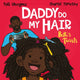 Book cover of: Daddy Do My Hair: Beth's Twists. By: Tọlá Okogwu