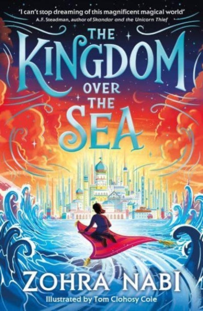 Kingdom Over the Sea, The perfect spellbinding fantasy adventure for holiday reading 9781398517707 Zohra Nabi