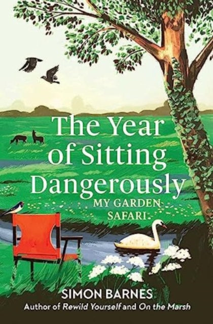 Year of Sitting Dangerously, My Garden Safari 9781398518902 Simon Barnes