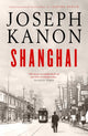 Shanghai, A gripping new wartime thriller from 'the most accomplished spy novelist working today' (Sunday Times) 9781398519770 Joseph Kanon