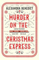 Murder On The Christmas Express, All aboard for the puzzling Christmas mystery of the year 9781398519855 Alexandra Benedict